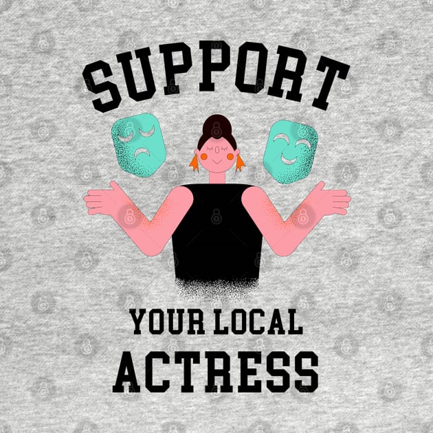 Support Your Local Actress by GasparArts